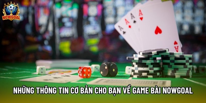 Những thông tin cơ bản cho bạn về game bài nowgoal Những thông tin cơ bản cho bạn về game bài nowgoal